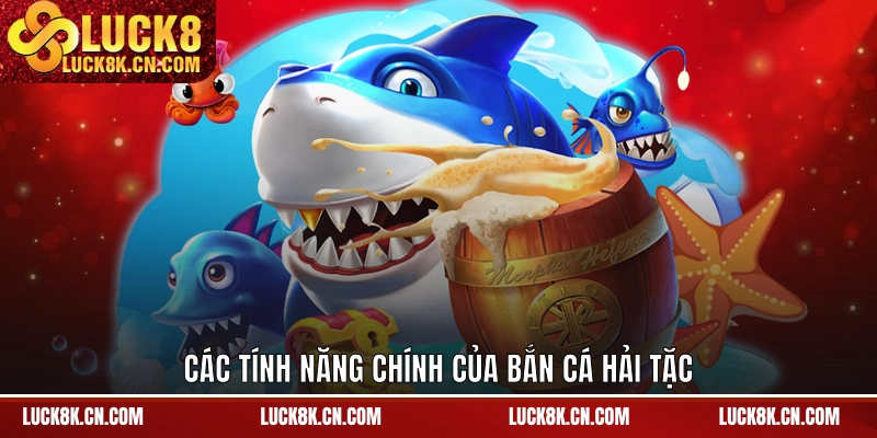 Các tính năng chính của bắn cá Hải Tặc