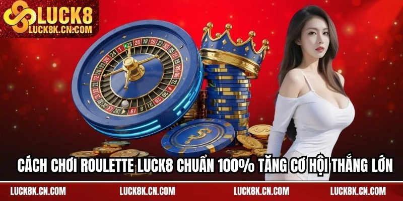 Các bước cơ bản để chơi roulette thành thạo