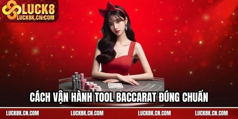 Cách vận hành tool baccarat đúng chuẩn