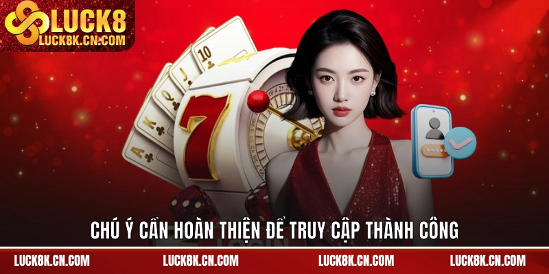 Chú ý cần hoàn thiện để truy cập thành công