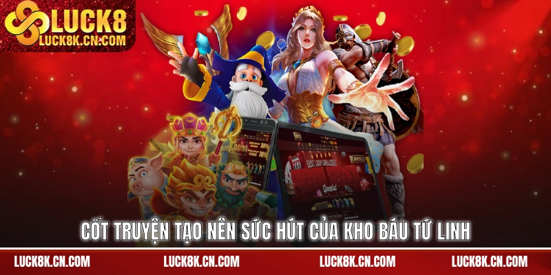 Cốt truyện tạo nên sức hút của Kho Báu Tứ Linh