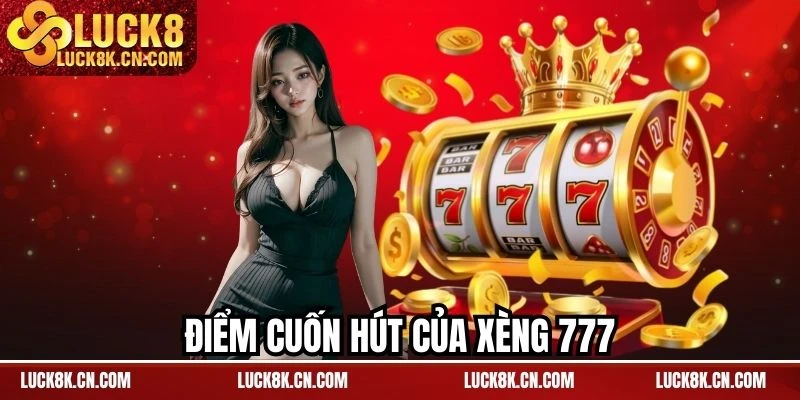 Điểm cuốn hút của Xèng 777