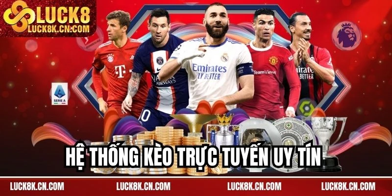 Hệ thống kèo trực tuyến uy tín
