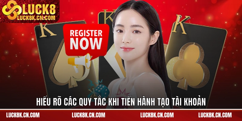 Hiểu rõ các quy tắc khi tiến hành tạo tài khoản
