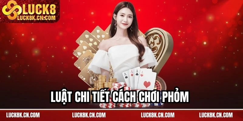 Luật chi tiết cách chơi phỏm