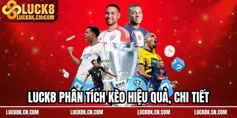 LUCK8 phân tích kèo hiệu quả, chi tiết