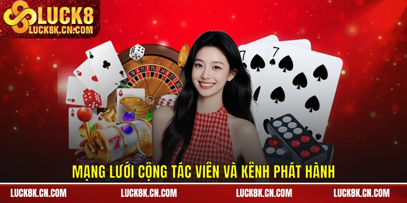 Mạng lưới cộng tác viên và kênh phát hành