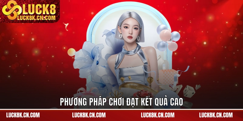 Phương pháp chơi đạt kết quả cao
