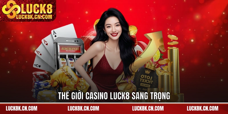 Các sảnh game tại casino LUCK8