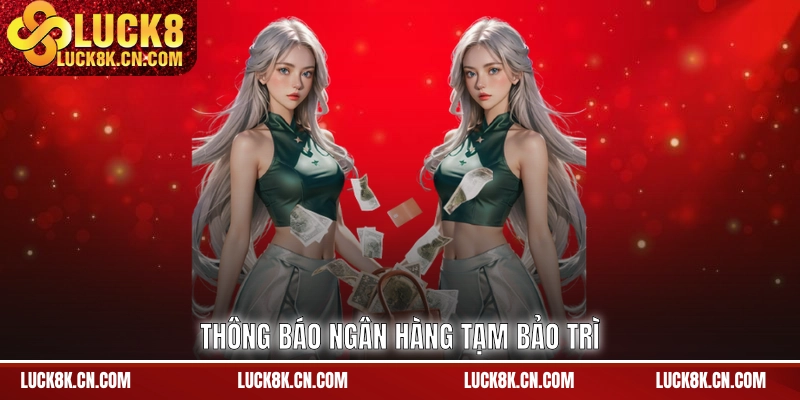 Thông báo ngân hàng tạm bảo trì