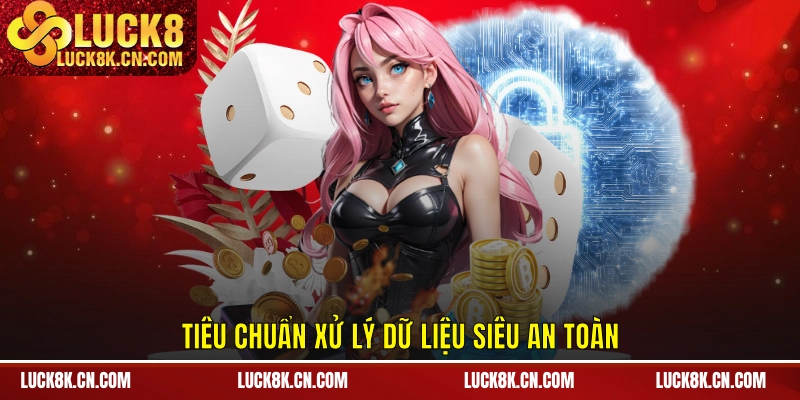 Tiêu chuẩn xử lý dữ liệu siêu an toàn