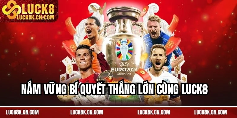 Nắm vững bí quyết thắng lớn cùng LUCK8